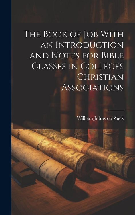 Produktbild: The Book of Job With an Introduction and Notes for Bible Classes in Colleges Christian Associations