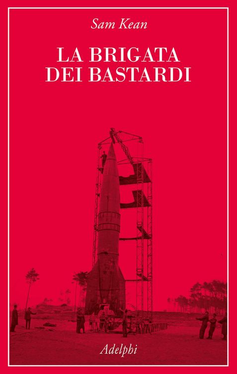 Produktbild: La brigata dei bastardi. La vera storia degli scienziati e delle spie che sabotarono la bomba atomica nazista