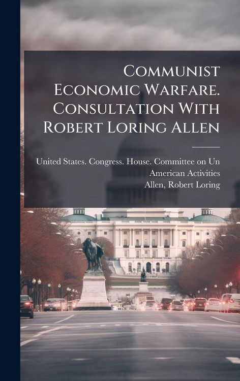 Produktbild: Communist Economic Warfare. Consultation With Robert Loring Allen