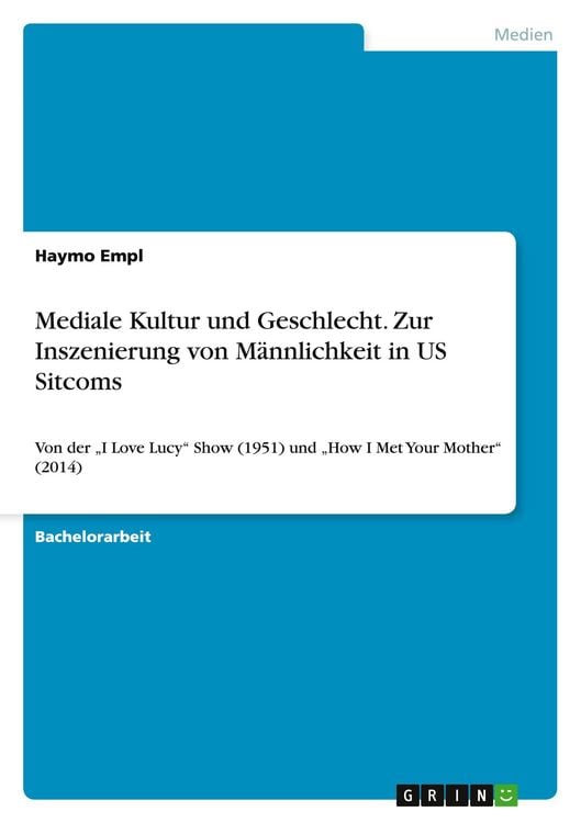 Produktbild: Mediale Kultur und Geschlecht. Zur Inszenierung von M&auml;nnlichkeit in US Sitcoms