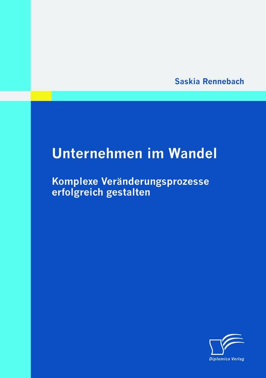 Produktbild: Unternehmen im Wandel: Komplexe Ver&auml;nderungsprozesse erfolgreich gestalten
