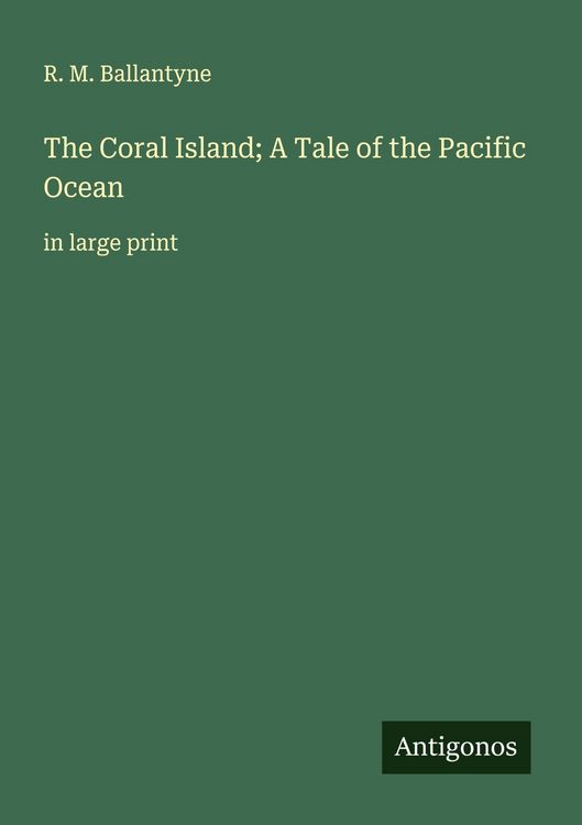 Produktbild: The Coral Island; A Tale of the Pacific Ocean