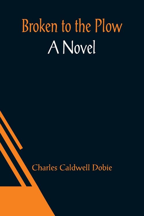 Produktbild: Broken to the Plow; A Novel
