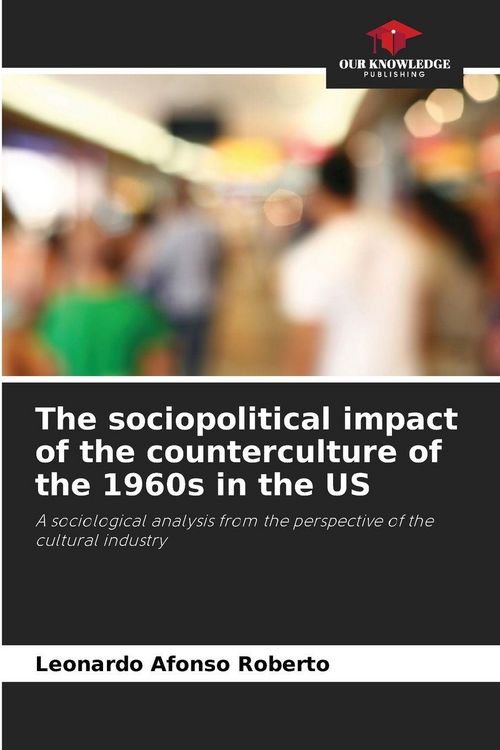 Produktbild: The sociopolitical impact of the counterculture of the 1960s in the US