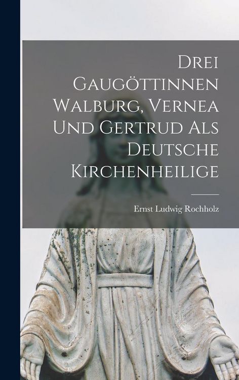 Produktbild: Drei Gaug&ouml;ttinnen Walburg, Vernea und Gertrud als Deutsche Kirchenheilige