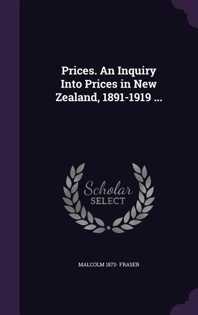 Produktbild: Prices. An Inquiry Into Prices in New Zealand, 1891-1919 ...