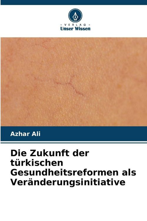 Produktbild: Die Zukunft der t&uuml;rkischen Gesundheitsreformen als Ver&auml;nderungsinitiative