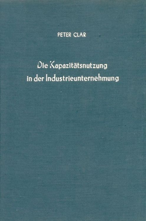 Produktbild: Die Kapazit&auml;tsnutzung in der Industrieunternehmung.