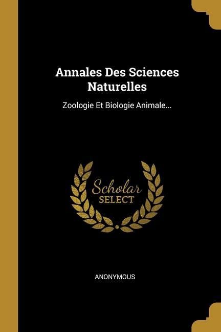 Produktbild: Annales Des Sciences Naturelles: Zoologie Et Biologie Animale...