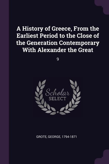 Produktbild: A History of Greece, From the Earliest Period to the Close of the Generation Contemporary With Alexander the Great