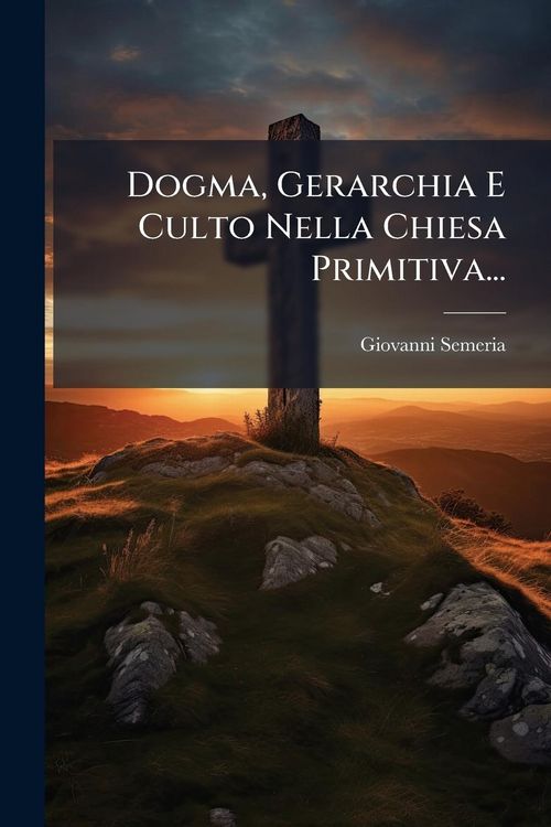 Produktbild: Dogma, Gerarchia E Culto Nella Chiesa Primitiva...