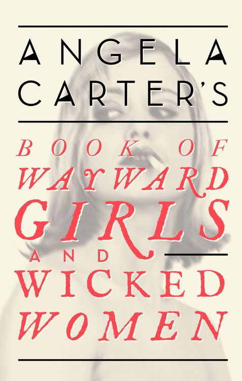 Produktbild: Angela Carter's Book Of Wayward Girls And Wicked Women