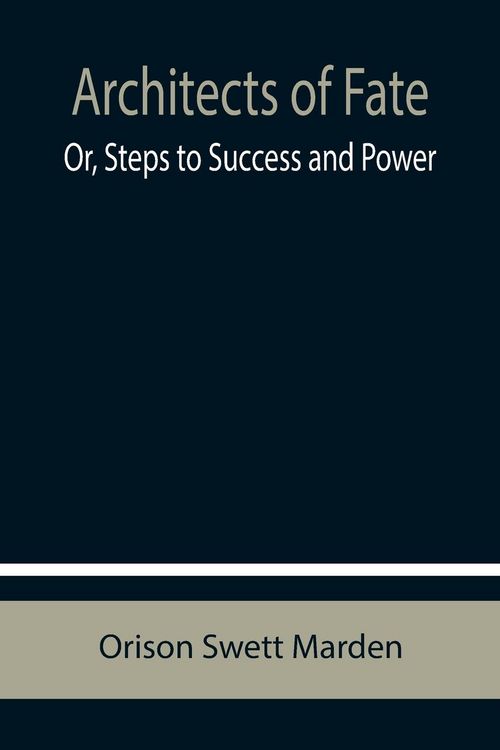 Produktbild: Architects of Fate; Or, Steps to Success and Power