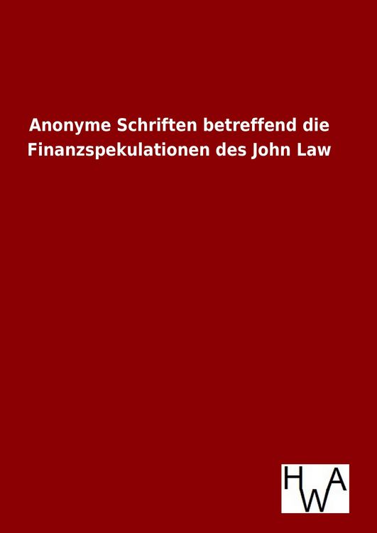 Produktbild: Anonyme Schriften betreffend die Finanzspekulationen des John Law