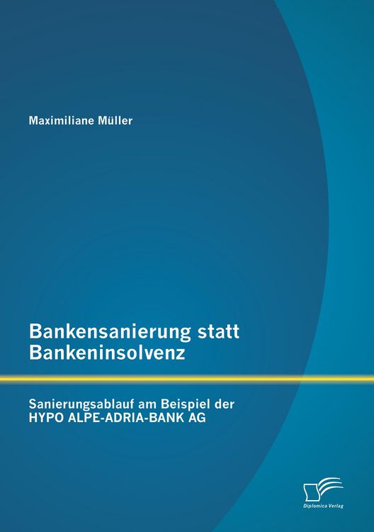 Produktbild: Bankensanierung statt Bankeninsolvenz: Sanierungsablauf am Beispiel der HYPO ALPE-ADRIA-BANK AG