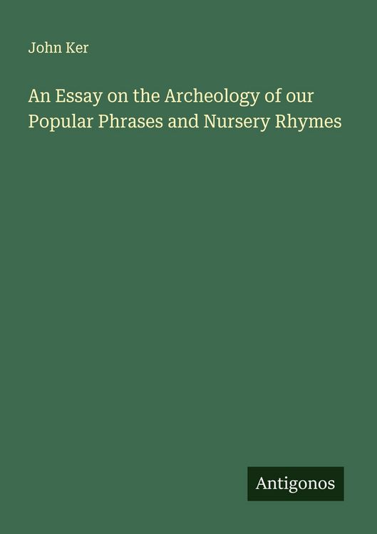 Produktbild: An Essay on the Archeology of our Popular Phrases and Nursery Rhymes