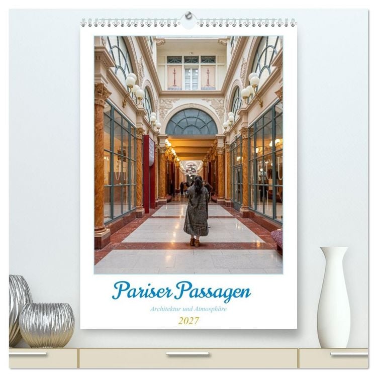 Produktbild: Pariser Passagen &ndash; Architektur und Atmosph&auml;re (hochwertiger Premium Wandkalender 2027 DIN A2 hoch), Kunstdruck in Hochglanz