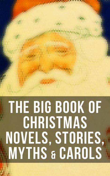 Produktbild: The Big Book of Christmas Novels, Stories, Myths & Carols