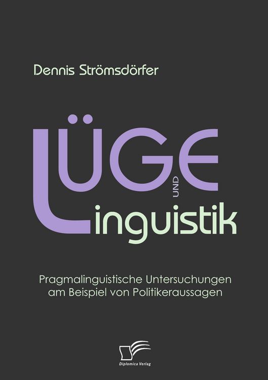 Produktbild: L&uuml;ge und Linguistik: Pragmalinguistische Untersuchungen am Beispiel von Politikeraussagen