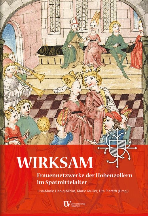 Produktbild: WIRKSAM. Frauennetzwerke der Hohenzollern im Sp&auml;tmittelalter