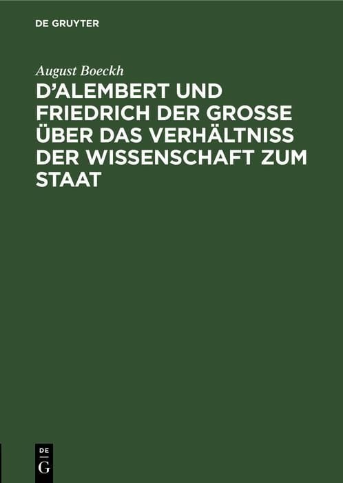 Produktbild: D'Alembert und Friedrich der Gro&szlig;e &uuml;ber das Verh&auml;ltni&szlig; der Wissenschaft zum Staat
