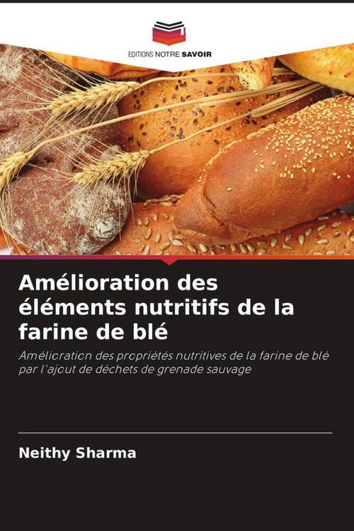 Produktbild: Am&eacute;lioration des &eacute;l&eacute;ments nutritifs de la farine de bl&eacute;