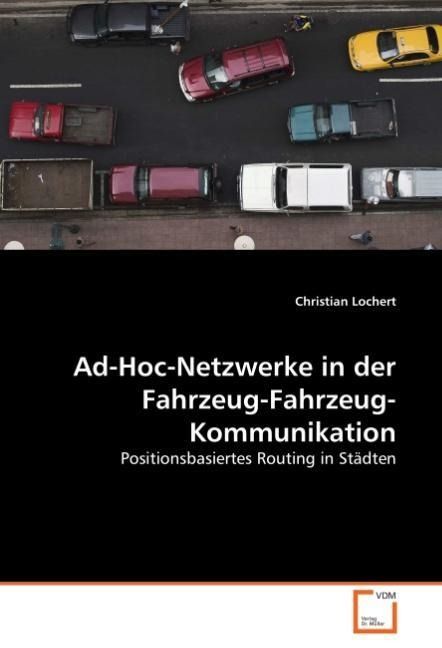 Produktbild: Lochert, C: Ad-Hoc-Netzwerke in der Fahrzeug-Fahrzeug-Kommun