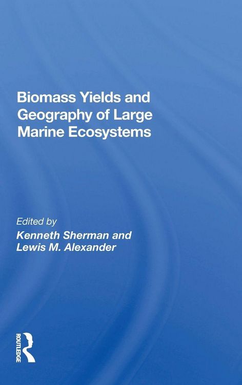 Produktbild: Biomass Yields And Geography Of Large Marine Ecosystems