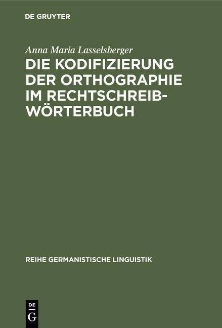 Produktbild: Die Kodifizierung der Orthographie im Rechtschreibw&ouml;rterbuch
