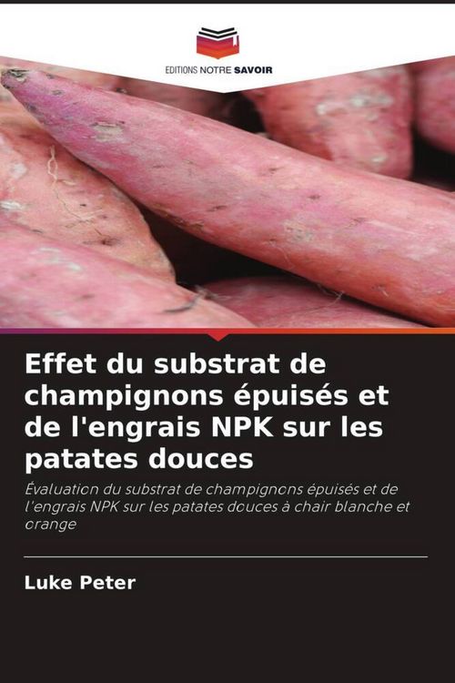 Produktbild: Effet du substrat de champignons &eacute;puis&eacute;s et de l'engrais NPK sur les patates douces