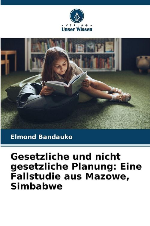 Produktbild: Gesetzliche und nicht gesetzliche Planung: Eine Fallstudie aus Mazowe, Simbabwe