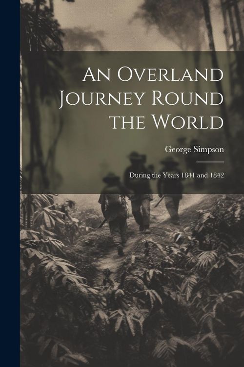 Produktbild: An Overland Journey Round the World: During the Years 1841 and 1842