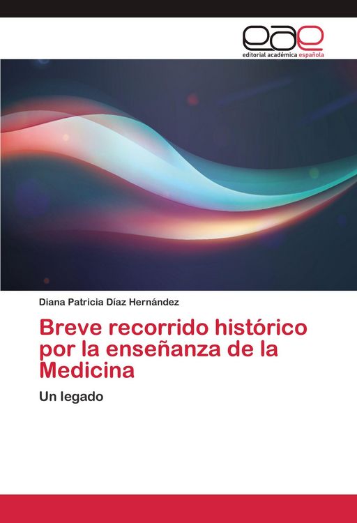Produktbild: Breve recorrido hist&oacute;rico por la ense&ntilde;anza de la Medicina
