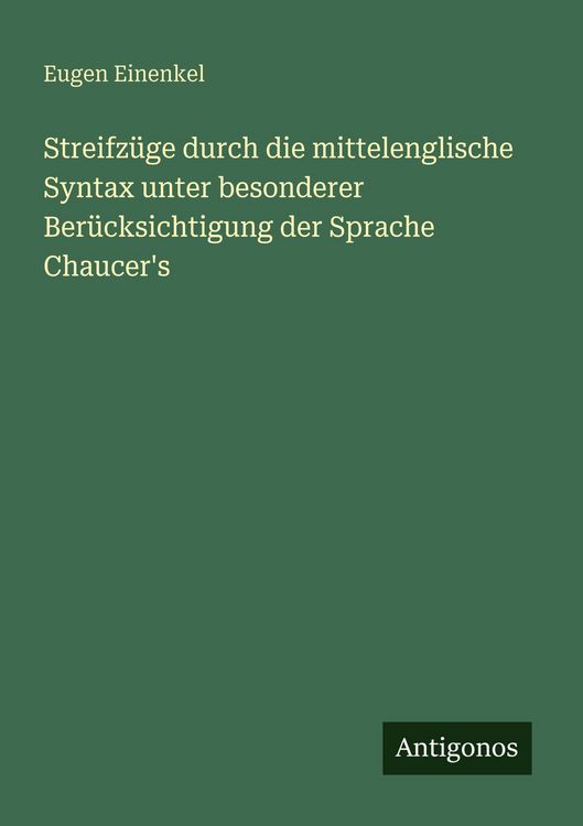 Produktbild: Streifz&uuml;ge durch die mittelenglische Syntax unter besonderer Ber&uuml;cksichtigung der Sprache Chaucer's
