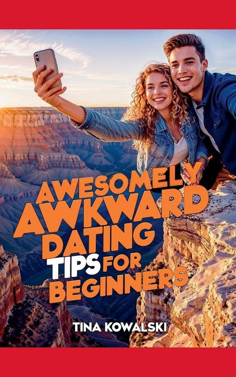 Produktbild: Awesomely Awkward Dating Tips For Beginners