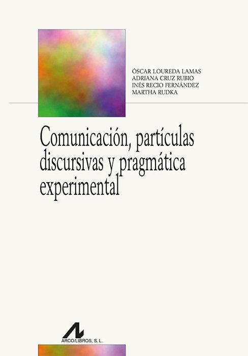 Produktbild: Comunicaci&oacute;n, part&iacute;culas discursivas y pragm&aacute;tica experimental
