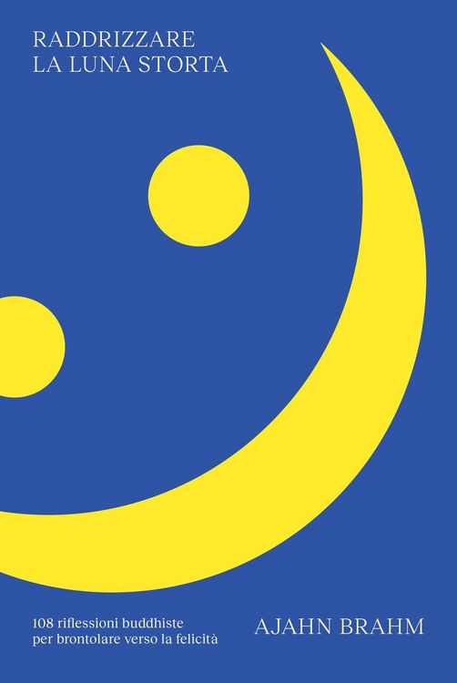 Produktbild: Raddrizzare la luna storta. 108 riflessioni buddhiste per brontolare verso la felicit&agrave;