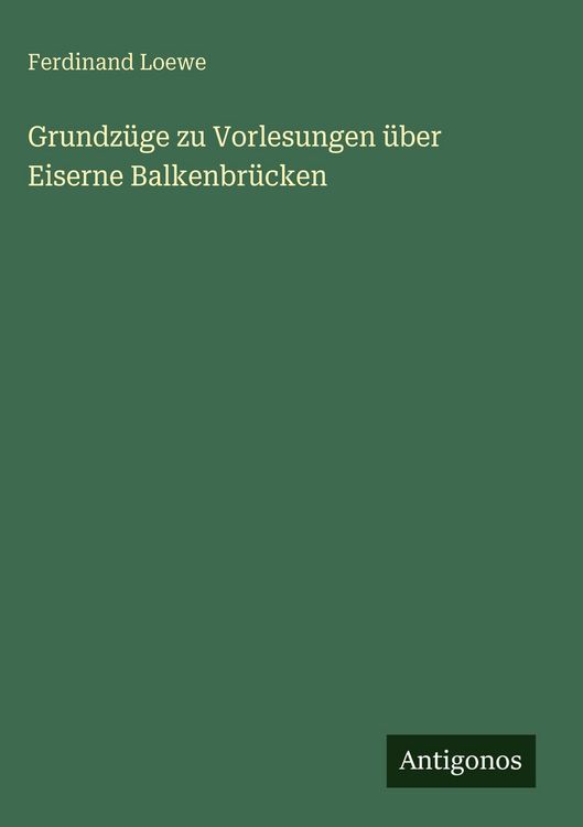 Produktbild: Grundz&uuml;ge zu Vorlesungen &uuml;ber Eiserne Balkenbr&uuml;cken