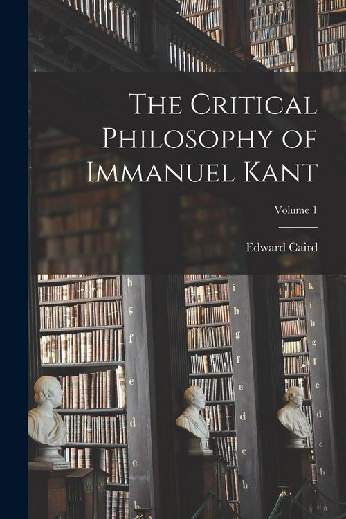 Produktbild: The Critical Philosophy of Immanuel Kant; Volume 1