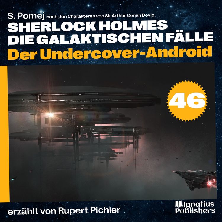 Produktbild: Der Undercover-Android (Sherlock Holmes - Die galaktischen F&auml;lle, Folge 46)