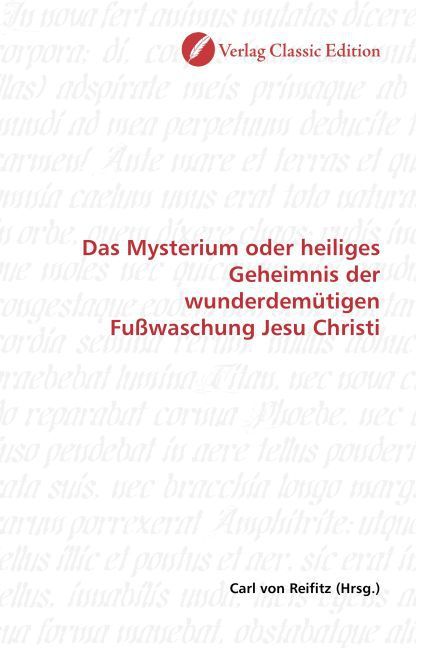 Produktbild: Das Mysterium oder heiliges Geheimnis der wunderdem&uuml;tigen Fu&szlig;waschung Jesu Christi