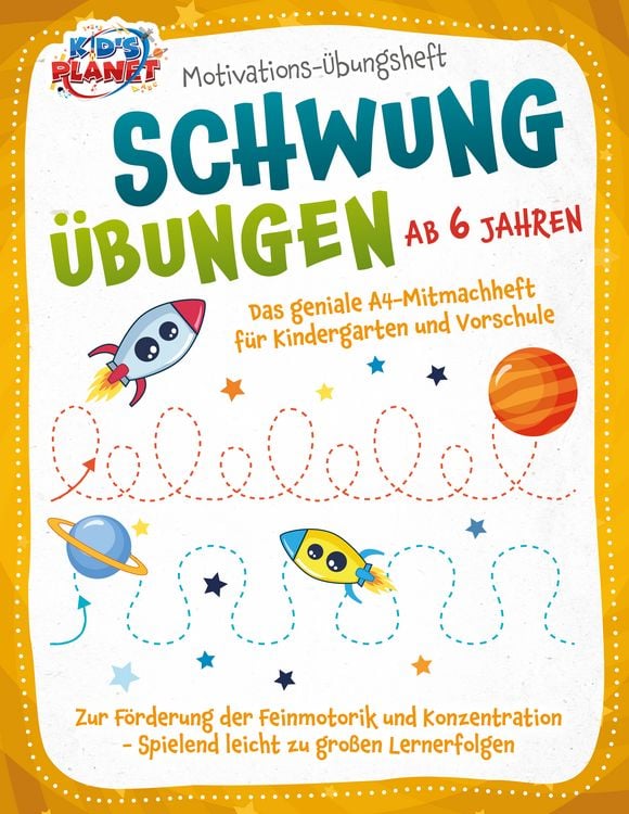 Produktbild: Motivations-&Uuml;bungsheft! Schwung&uuml;bungen ab 6 Jahren: Das geniale A4-Mitmachheft f&uuml;r Kindergarten und Vorschule zur F&ouml;rderung der Feinmotorik und Konzentration - Spielend leicht zu gro&szlig;en Lernerfolgen