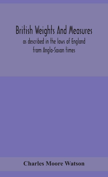 Produktbild: British Weights And Measures As Described In The Laws Of England From Anglo-Saxon Times