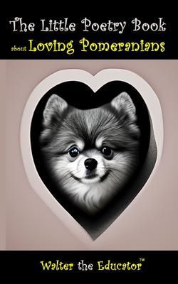 Produktbild: The Little Poetry Book about Loving Pomeranians