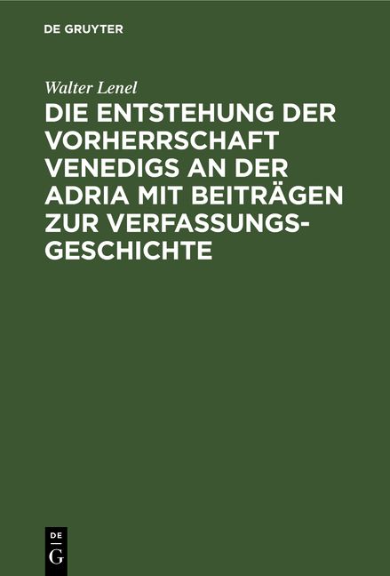 Produktbild: Die Entstehung der Vorherrschaft Venedigs an der Adria mit Beitr&auml;gen zur Verfassungsgeschichte