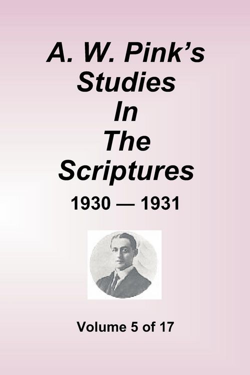 Produktbild: A.W. Pink''s Studies In The Scriptures - 1930-31, Volume 5 of 17