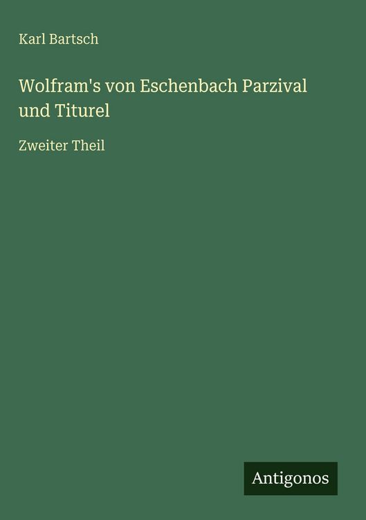 Produktbild: Wolfram's von Eschenbach Parzival und Titurel