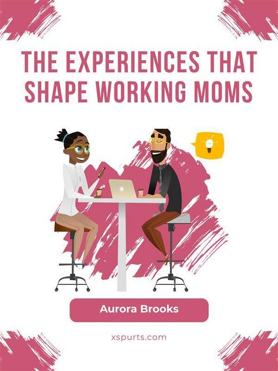 Produktbild: The Experiences that Shape Working Moms