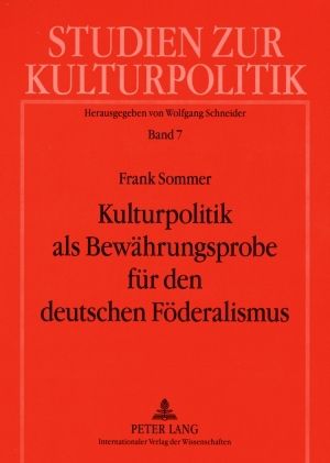 Produktbild: Kulturpolitik als Bewaehrungsprobe fuer den deutschen Foederalismus