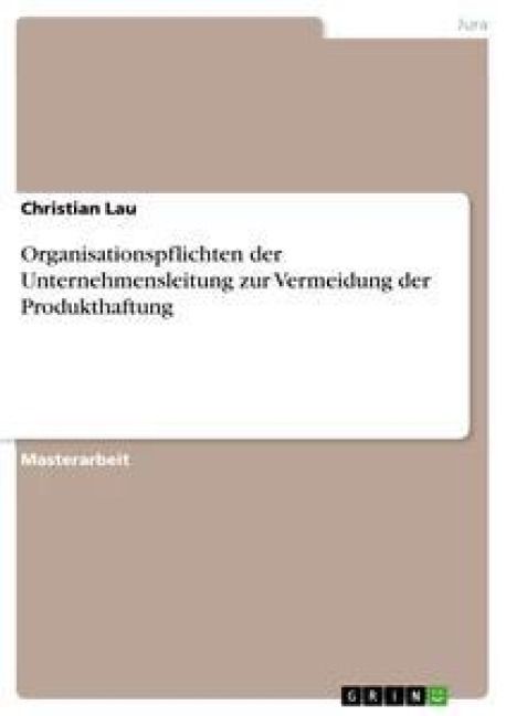 Produktbild: Organisationspflichten der Unternehmensleitung zur Vermeidung der Produkthaftung